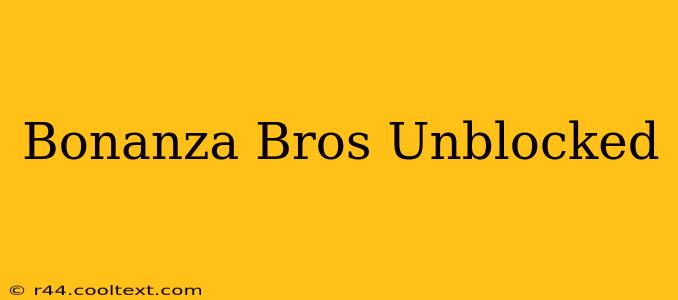 Bonanza Bros Unblocked