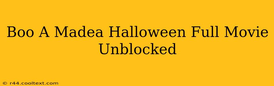 Boo A Madea Halloween Full Movie Unblocked