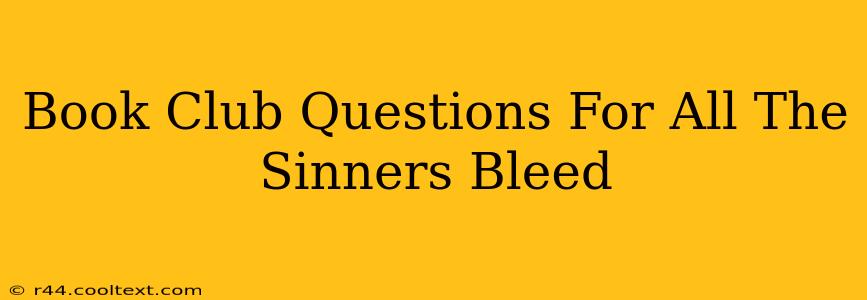 Book Club Questions For All The Sinners Bleed