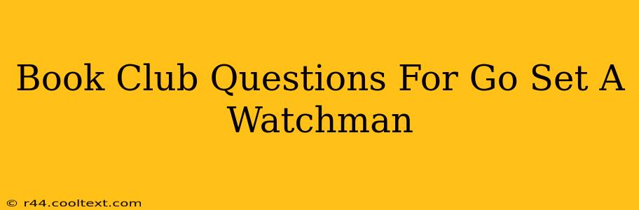 Book Club Questions For Go Set A Watchman