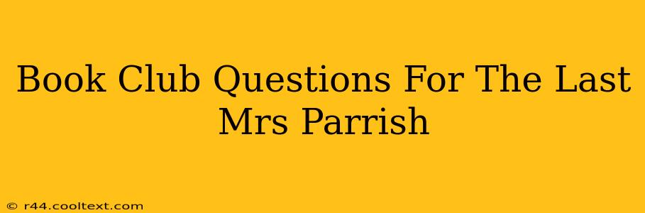 Book Club Questions For The Last Mrs Parrish