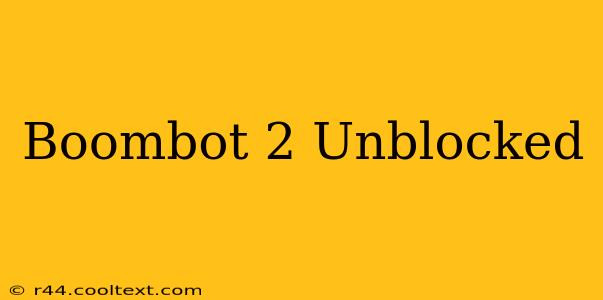 Boombot 2 Unblocked