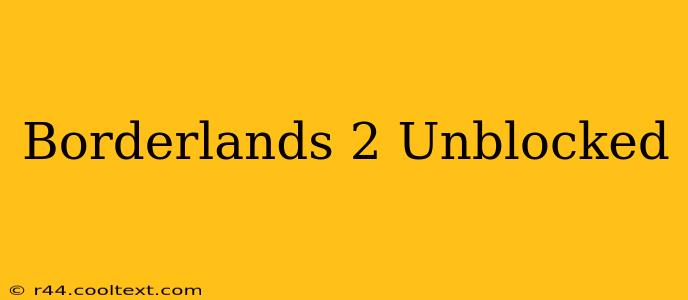 Borderlands 2 Unblocked