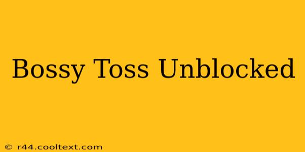 Bossy Toss Unblocked