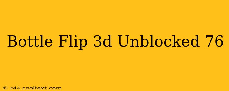 Bottle Flip 3d Unblocked 76