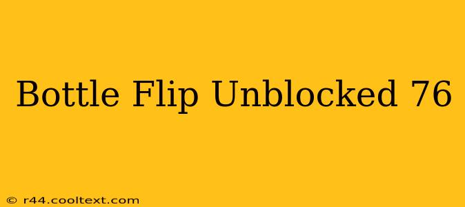 Bottle Flip Unblocked 76