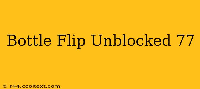 Bottle Flip Unblocked 77