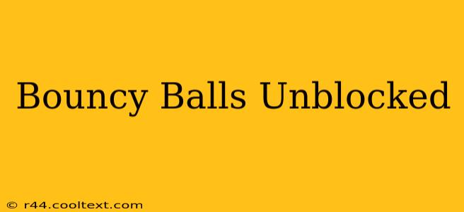 Bouncy Balls Unblocked