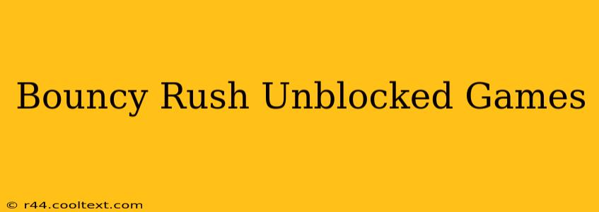 Bouncy Rush Unblocked Games