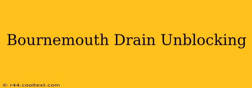 Bournemouth Drain Unblocking