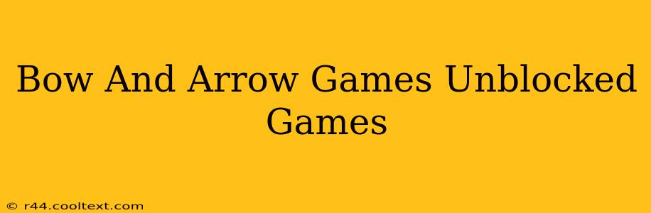 Bow And Arrow Games Unblocked Games