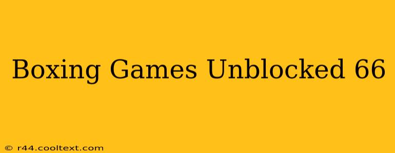 Boxing Games Unblocked 66