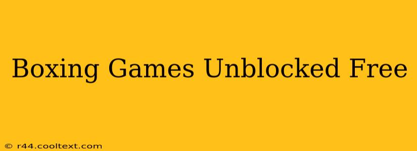 Boxing Games Unblocked Free