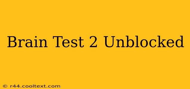 Brain Test 2 Unblocked