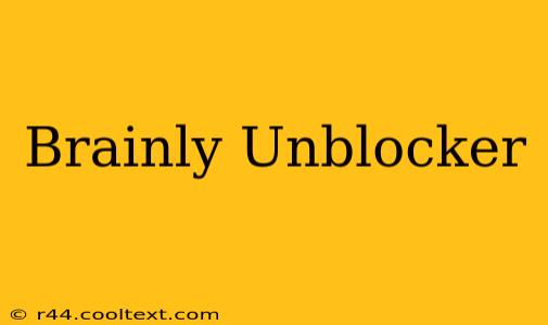 Brainly Unblocker