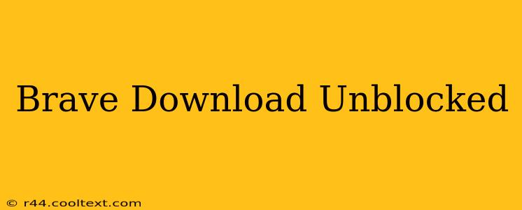 Brave Download Unblocked