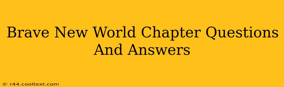 Brave New World Chapter Questions And Answers