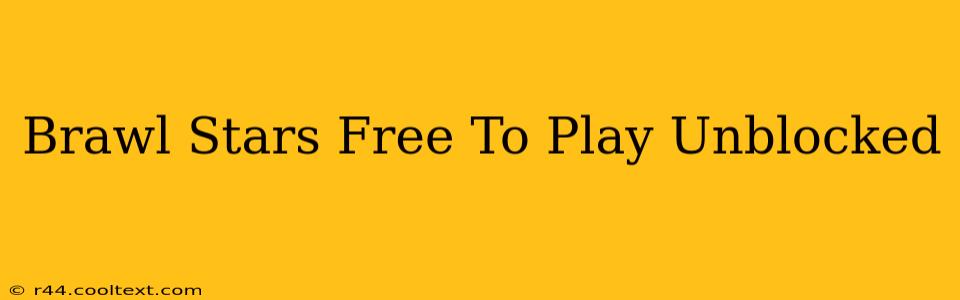 Brawl Stars Free To Play Unblocked