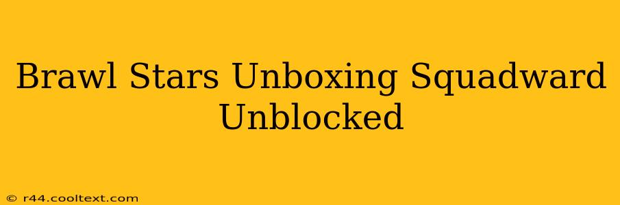 Brawl Stars Unboxing Squadward Unblocked