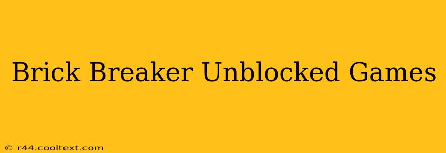 Brick Breaker Unblocked Games