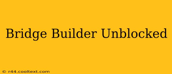 Bridge Builder Unblocked