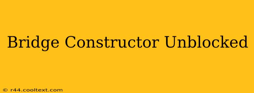 Bridge Constructor Unblocked