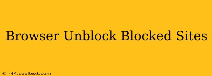 Browser Unblock Blocked Sites