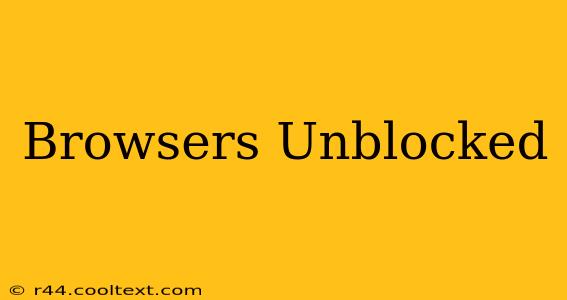 Browsers Unblocked