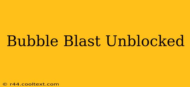 Bubble Blast Unblocked