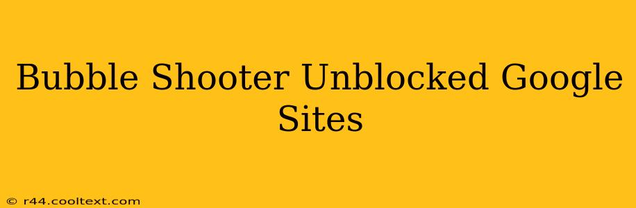 Bubble Shooter Unblocked Google Sites