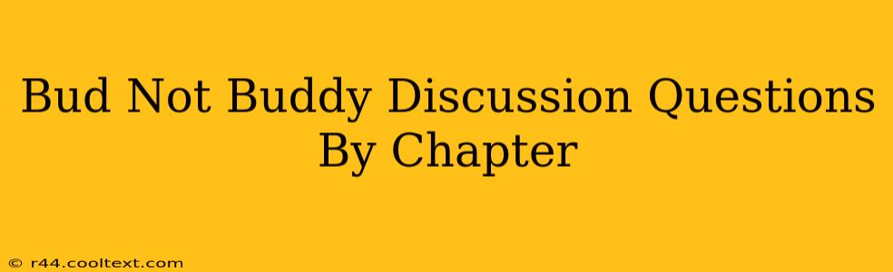 Bud Not Buddy Discussion Questions By Chapter