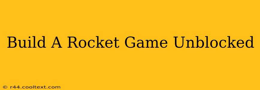 Build A Rocket Game Unblocked