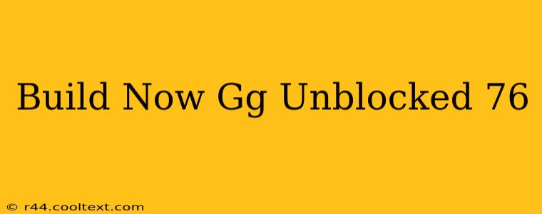 Build Now Gg Unblocked 76