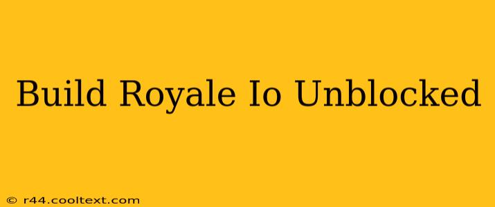 Build Royale Io Unblocked