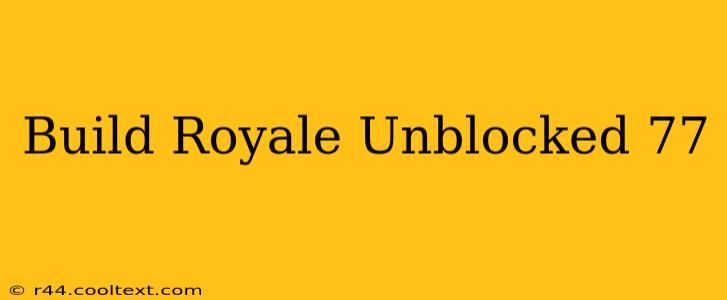 Build Royale Unblocked 77