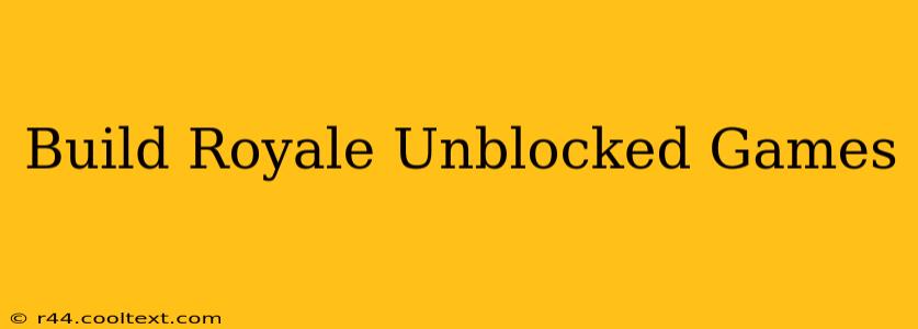 Build Royale Unblocked Games