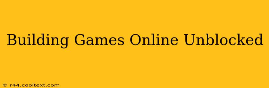 Building Games Online Unblocked