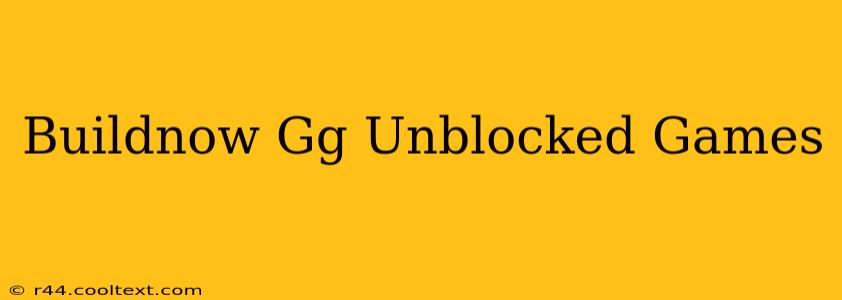 Buildnow Gg Unblocked Games