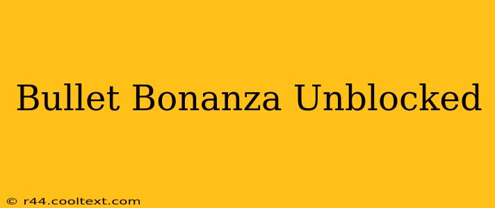 Bullet Bonanza Unblocked