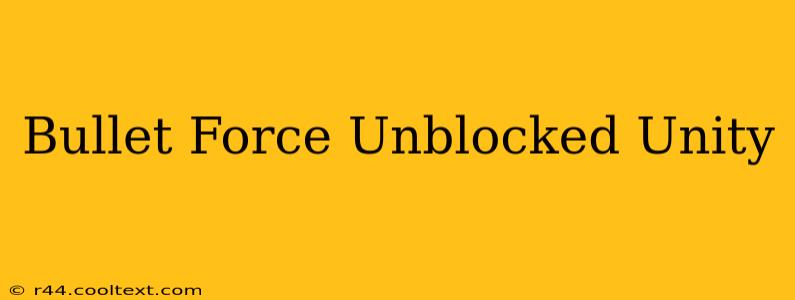 Bullet Force Unblocked Unity