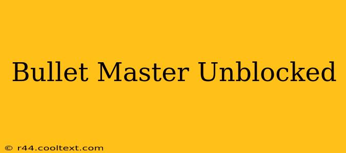 Bullet Master Unblocked