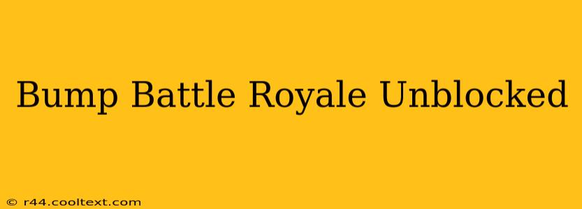 Bump Battle Royale Unblocked