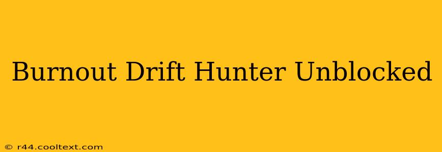 Burnout Drift Hunter Unblocked