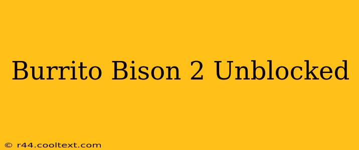 Burrito Bison 2 Unblocked