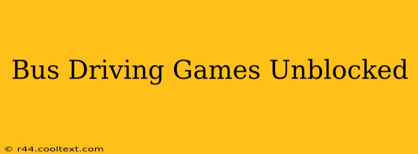 Bus Driving Games Unblocked