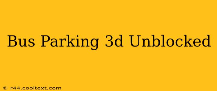 Bus Parking 3d Unblocked