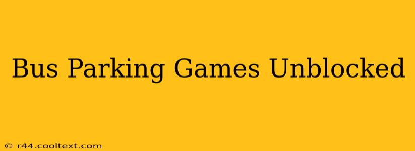 Bus Parking Games Unblocked