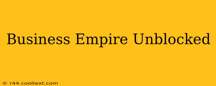 Business Empire Unblocked