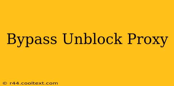 Bypass Unblock Proxy