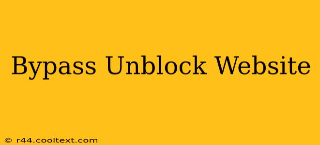 Bypass Unblock Website